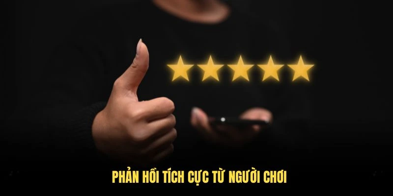 Phản hồi tích cực từ người chơi chứng minh độ uy tín của OKWIN
