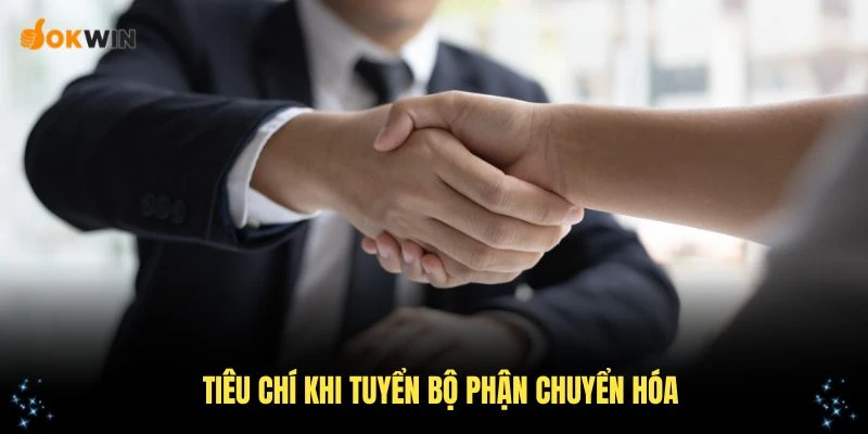 Các tiêu chí khi tuyển bộ phận chuyển hóa ứng viên cần nắm vững