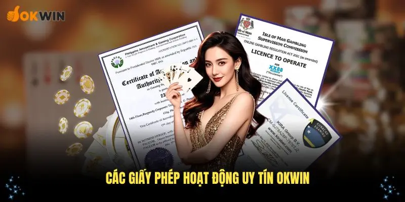 Tổng hợp các giấy phép hoạt động uy tín OKWIN đang có