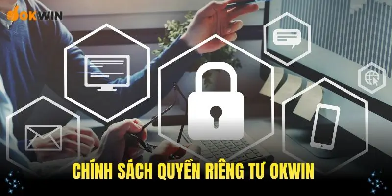 Tìm hiểu về chính sách quyền riêng tư OKWIN