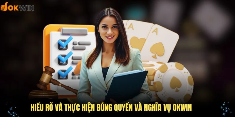 Hiểu rõ và thực hiện đúng quyền và nghĩa vụ OKWIN