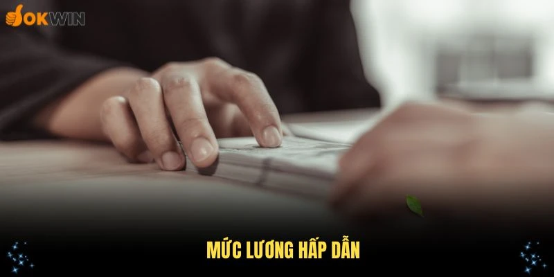 Mức lương hấp dẫn là một trong những ưu điểm nổi bật của phúc lợi OKWIN