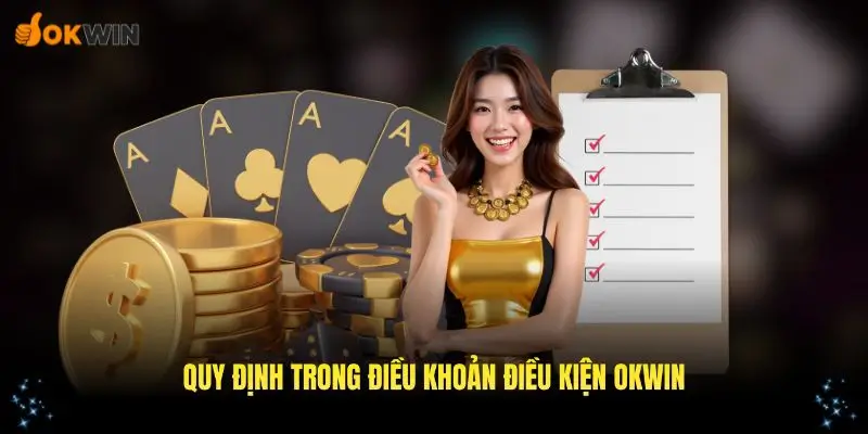 Tổng hợp các quy định mới nhất trong điều khoản điều kiện OKWIN năm 2025