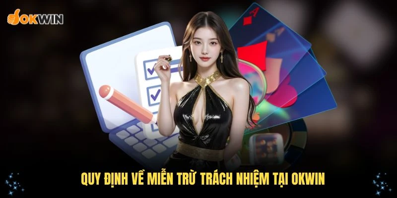 Khám phá chi tiết các quy định về miễn trừ trách nhiệm tại OKWIN ngay hôm nay