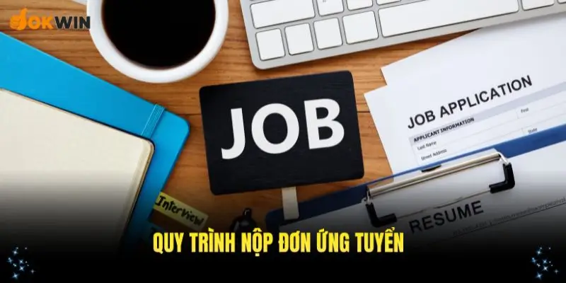 Quy trình nộp đơn vào tuyển dụng OKWIN nhanh gọn