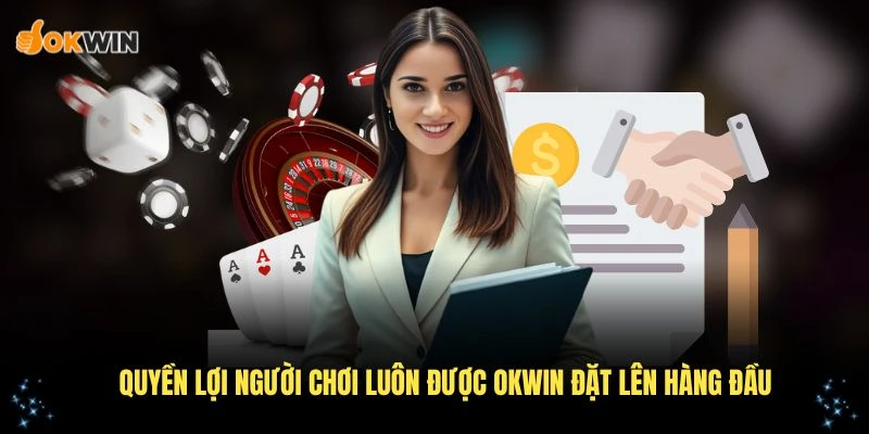 Quyền lợi người chơi luôn được OKWIN đặt lên hàng đầu với miễn trừ trách nhiệm