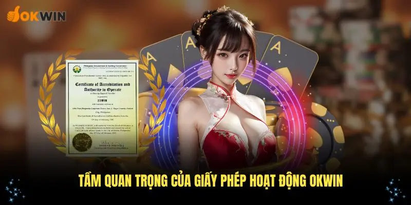 Tầm quan trọng của giấy phép hoạt động OKWIN nhận được