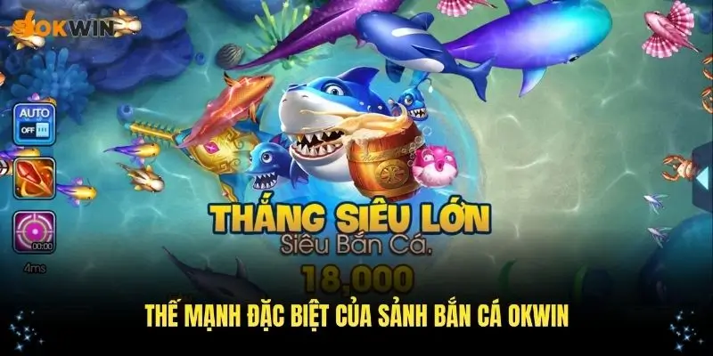 Khám phá những thế mạnh vượt trội của sảnh bắn cá OKWIN