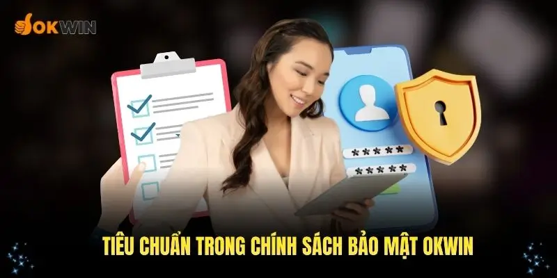 Những tiêu chuẩn trong chính sách bảo mật OKWIN