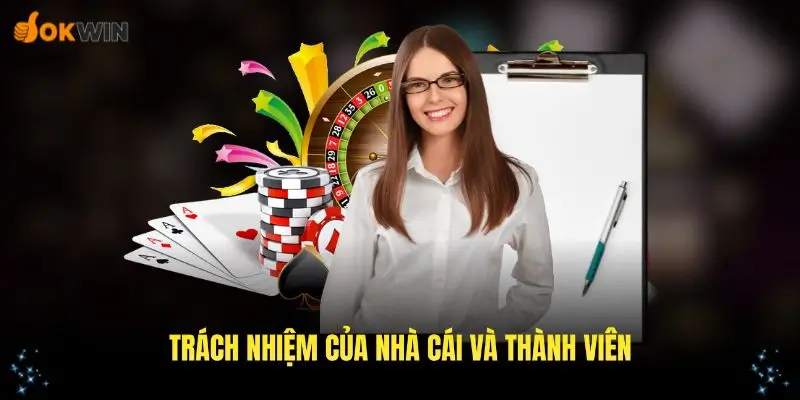 Trách nhiệm cơ bản của nhà cái OKWIN và thành viên