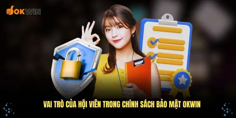 Vai trò của hội viên trong chính sách bảo mật OKWIN