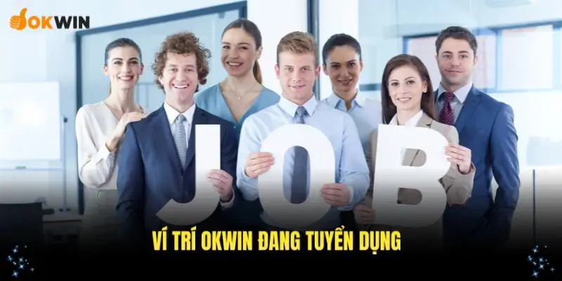 Các vị trí tuyển dụng OKWIN trọng yếu của Liên minh trong năm 2025