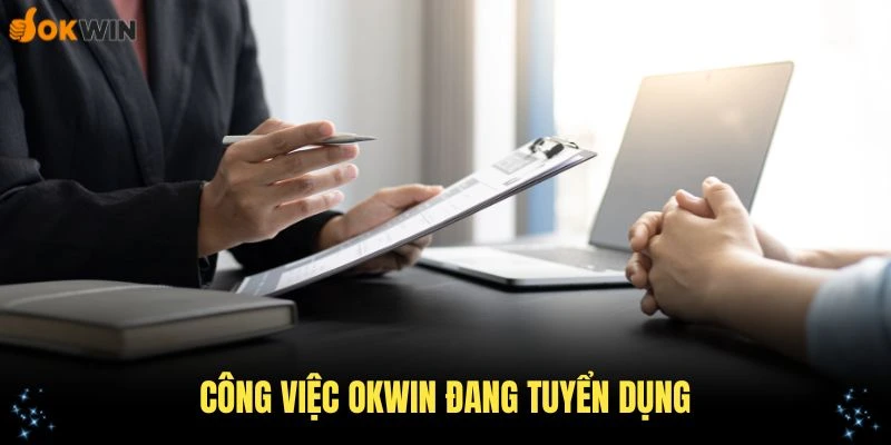Những công việc OKWIN đang tuyển dụng đi làm ngay lập tức
